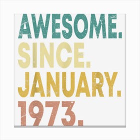 Awesome Since January 1973 Vintage 50 Year Old 50th Birthday Canvas Print