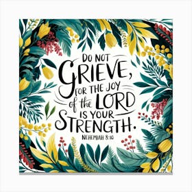 Nehemiah 8:10; Do not grieve, for the joy of the LORD is your strength, Christian Art, God, Plants, Bible Verse, Stampe su tela