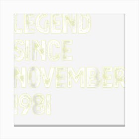 Legend Since November 1981 41st Birthday Men Women Canvas Print