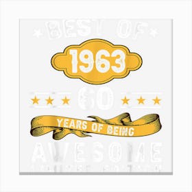 Best Of 1963 60 Years Old Gifts 60th Birthday Gift For Men Canvas Print