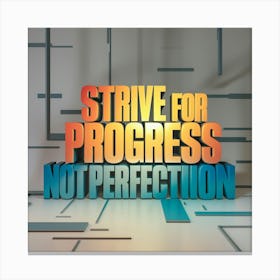 Strive For Progress Not Perfection 2 Canvas Print