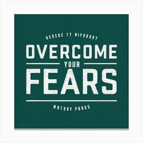 Overcome Your Fears 1 Canvas Print