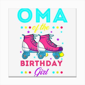 Oma Of The Birthday Girl Roller Skates Bday Skating Theme Canvas Print