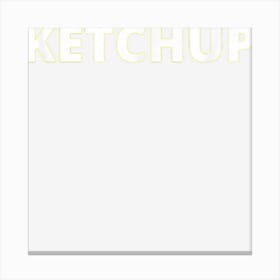 Ketchup Funny Lazy Halloween Costume Condiment Canvas Print