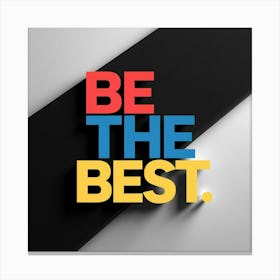 Be The Best 3 Canvas Print