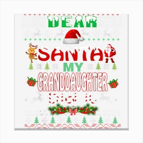 Dear Santa My Granddaughter Did It Fun Christmas Family Ugly Canvas Print