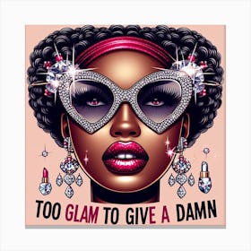 Too Glam To Give A Damn 1 Canvas Print