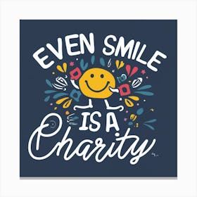 Even Smile Is A Charity 1 Canvas Print