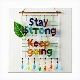 Stay Strong Keep Going Canvas Print