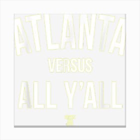 Atlanta Versus All Yall Canvas Print