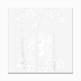 Thick Thighs Witch Vibes Halloween Witch Outfit Cosplay Goth Canvas Print