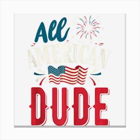 Limited Edition Mens All American Dude 4th Of July Boys Men Canvas Print