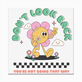 Don'T Look Back You'Re Not Going That Way Canvas Print