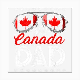 All Canada Dad 4th Of July Fathers Day Men Canvas Print