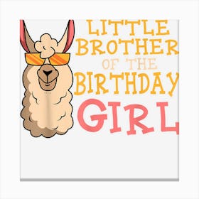 Little Brother Of The Birthday Girl Llama Bday Party 1 Canvas Print