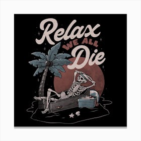 Relax We All Die Square Canvas Print