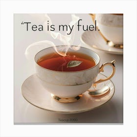 Tea Is My Fuel Canvas Print
