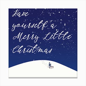 Have Yourself A Merry Little Christmas Square Canvas Print