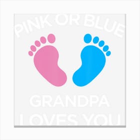 Pink Or Blue Grandpa Loves You Gender Reveal Canvas Print