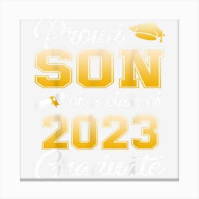 Proud Son Of A Class Of 2023 Graduate Funny Senior 2023 Canvas Print