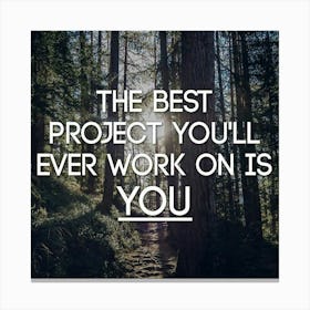 Best Project You'Ll Ever Work On Is You Canvas Print