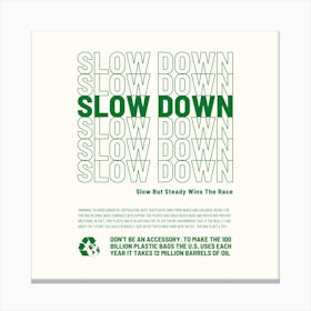 Slow Down Square Canvas Print