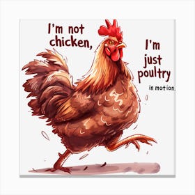 I'M Not Chicken Just Poultry Leinwandbilder