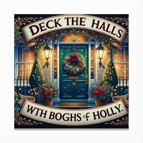 Deck The Halls With Bogs Of Holly Canvas Print