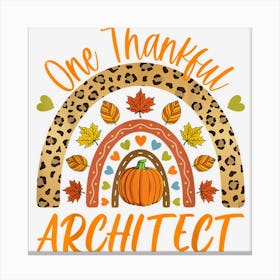 One Thankful Architect Cute Thanksgiving Autumn Fall Rainbow Canvas Print