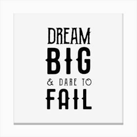 Dream Big Dare To Fail Canvas Print