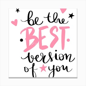 Be The Best Version Of You Canvas Print