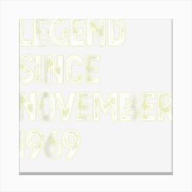 Legend Since November 1969 53rd Birthday Men Women Canvas Print