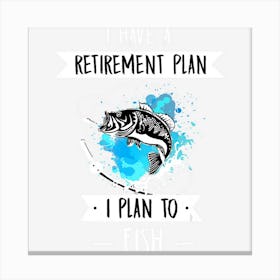 Funny Fishing Gear For Guys Mens Retirement Canvas Print