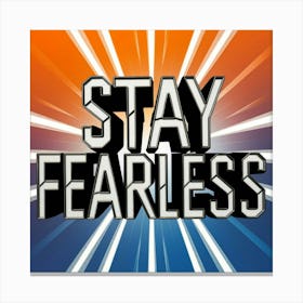 Stay Fearless 2 Canvas Print