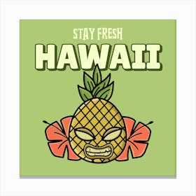 Stay Fresh Hawaii Canvas Print