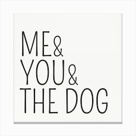 Me And You And The Dog Canvas Print