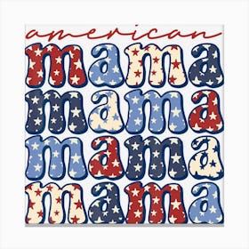 Trending American Mama Mama Mama Patriotic 4th Of July Canvas Print