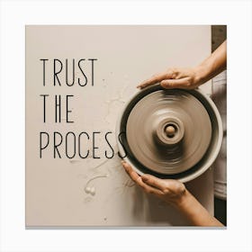 Trust The Process 4 Canvas Print