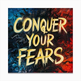 Conquer Your Fears Canvas Print