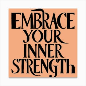 Embrace Your Inner Strength Canvas Print