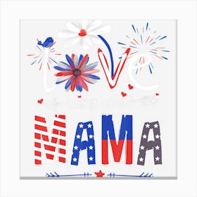 Limited Edition I Love Being Called Mama Usa Flag 4th Of July Canvas Print