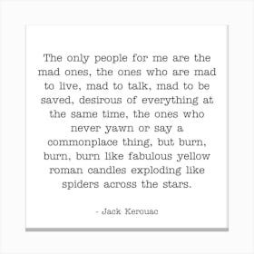 The only people for me are the mad ones Jack Kerouac quote Canvas Print