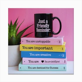 Just A Friendly Reminder Canvas Print