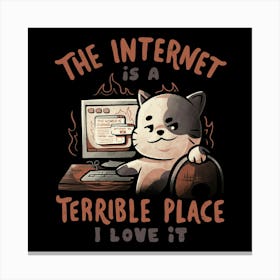 The Internet is a Terrible Place - Funny Evil Cat Gift 1 Canvas Print
