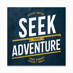 Seek Your Adventure Canvas Print
