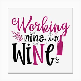 Working nine to wine Canvas Print