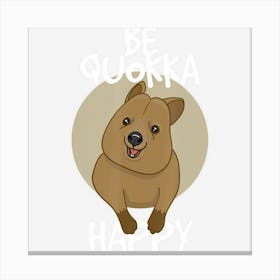 Be Quokka Happy Happiest Animal Cute Canvas Print