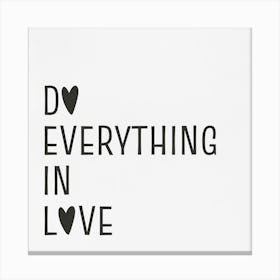 Do Everything In Love Canvas Print