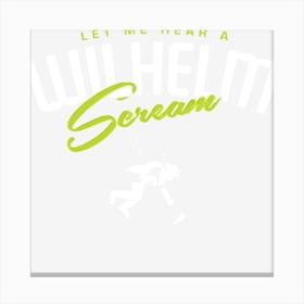 Wilhelm Scream Canvas Print