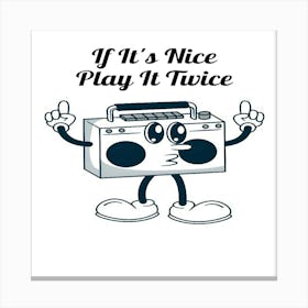 It'S Nice Play It Twice Canvas Print